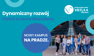 Dynamiczny rozwój Akademii Finansów i Biznesu Vistula: Nowy kampus na warszawskiej Pradze i integracja z MANS