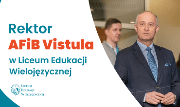 Rektor Uczelni Vistula na spotkaniu z młodzieżą z Liceum Edukacji Wielojęzycznej