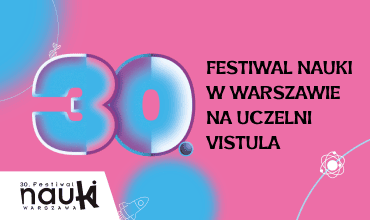 Akademia Finansów i Biznesu Vistula na 30. Festiwalu Nauki w Warszawie