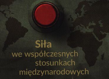 Siła we współczesnych stosunkach międzynarodowych